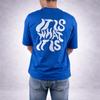 It Is What It Is Royal Blue Oversized T-Shirt