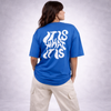 It Is What It Is Royal Blue Oversized T-Shirt