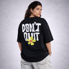 I Don't Quit Black Oversized T-Shirt